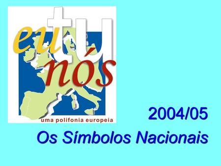 2004/05 Os Símbolos Nacionais.