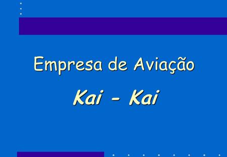 Empresa de Aviação Kai - Kai.