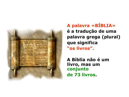 A palavra «BÍBLIA» é a tradução de uma palavra grega (plural)