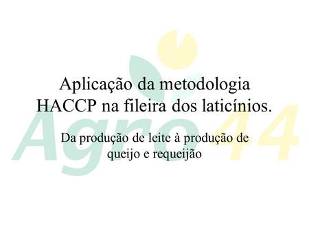Aplicação da metodologia HACCP na fileira dos laticínios.