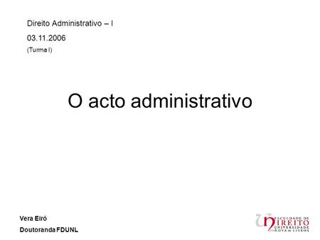 O acto administrativo Direito Administrativo – I (Turma I)