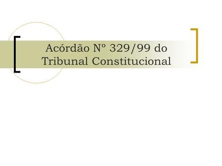 Acórdão Nº 329/99 do Tribunal Constitucional