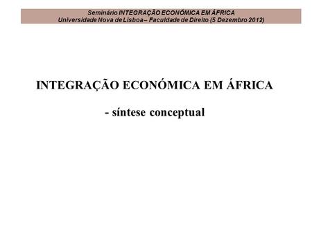 INTEGRAÇÃO ECONÓMICA EM ÁFRICA - síntese conceptual