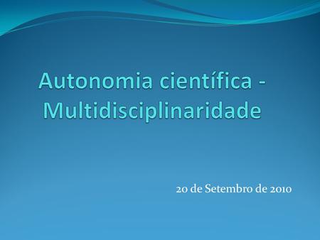 Autonomia científica - Multidisciplinaridade