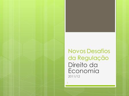 Novos Desafios da Regulação Direito da Economia 2011/12 1.