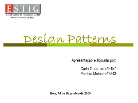 Design Patterns Patrícia Mateus nº3343 Carla Guerreiro nº3157