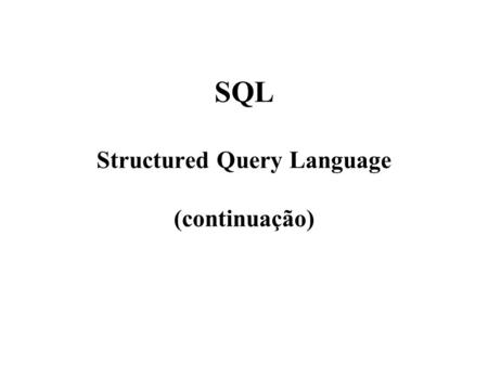 SQL Structured Query Language (continuação)