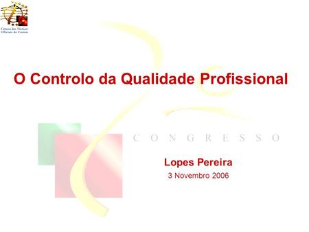 Lopes Pereira 3 Novembro 2006 1 O Controlo da Qualidade Profissional.