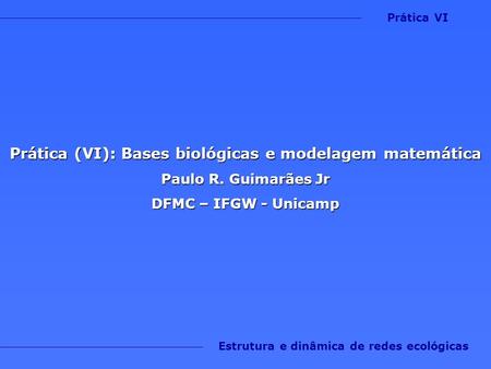 Prática (VI): Bases biológicas e modelagem matemática