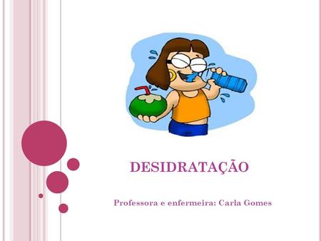 Professora e enfermeira: Carla Gomes