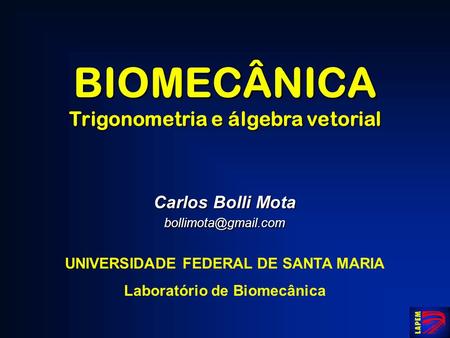 BIOMECÂNICA Trigonometria e álgebra vetorial Carlos Bolli Mota