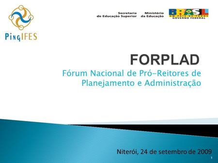Fórum Nacional de Pró-Reitores de Planejamento e Administração 1 Niterói, 24 de setembro de 2009.