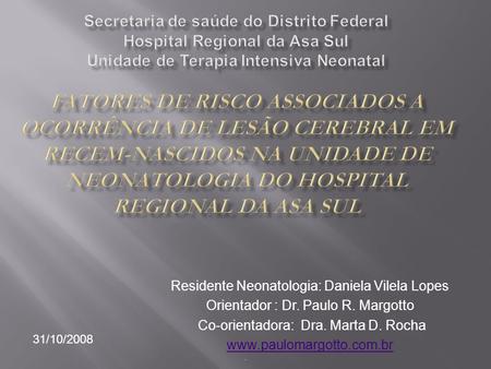 Secretaria de saúde do distrito federal Hospital Regional da Asa Sul Unidade de Terapia Intensiva Neonatal FATORES DE RISCO ASSOCIADOS A OCORRÊNCIA DE.