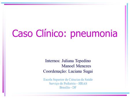 Caso Clínico: pneumonia