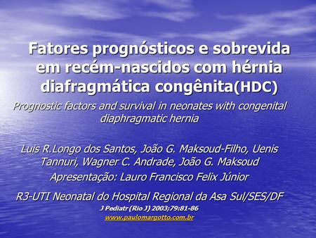 Fatores prognósticos e sobrevida em recém-nascidos com hérnia diafragmática congênita(HDC) Prognostic factors and survival in neonates with congenital.