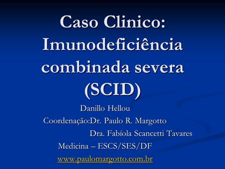 Caso Clinico: Imunodeficiência combinada severa (SCID)