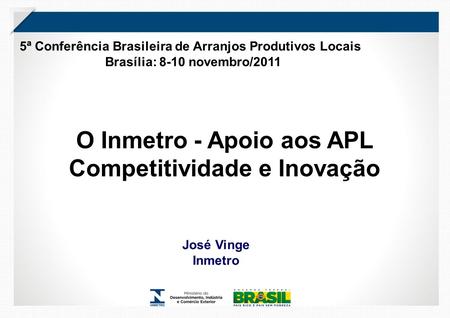 O Inmetro - Apoio aos APL Competitividade e Inovação