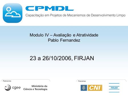 Modulo IV – Avaliação e Atratividade Pablo Fernandez 23 a 26/10/2006, FIRJAN.