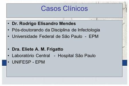 Casos Clínicos Dr. Rodrigo Elisandro Mendes