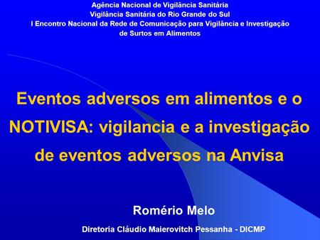 Agência Nacional de Vigilância Sanitária Vigilância Sanitária do Rio Grande do Sul I Encontro Nacional da Rede de Comunicação para Vigilância e Investigação.