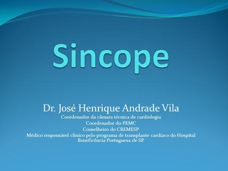 Sincope Dr. José Henrique Andrade Vila
