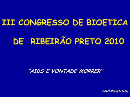 III CONGRESSO DE BIOETICA DE RIBEIRÃO PRETO 2010