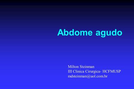 Abdome agudo Milton Steinman III Clinica Cirurgica- HCFMUSP