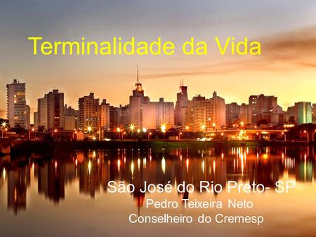 Terminalidade da Vida São José do Rio Preto- SP Pedro Teixeira Neto