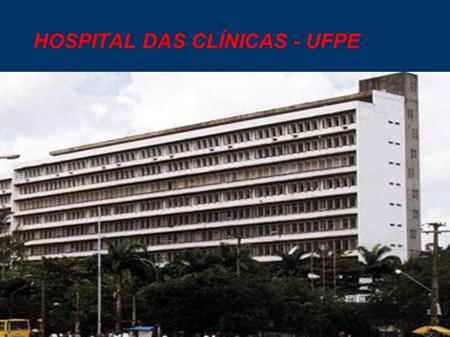 HOSPITAL DAS CLÍNICAS - UFPE