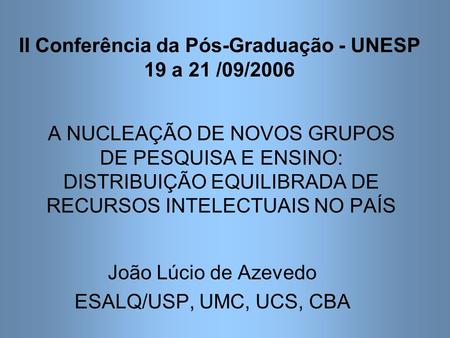 João Lúcio de Azevedo ESALQ/USP, UMC, UCS, CBA