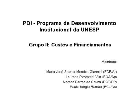 Membros: Maria José Soares Mendes Giannini (FCF/Ar)