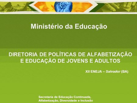 DIRETORIA DE POLÍTICAS DE ALFABETIZAÇÃO E EDUCAÇÃO DE JOVENS E ADULTOS