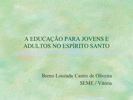 A EDUCAÇÃO PARA JOVENS E ADULTOS NO ESPÍRITO SANTO