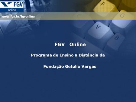 FGV Online Programa de Ensino a Distância da Fundação Getulio Vargas.