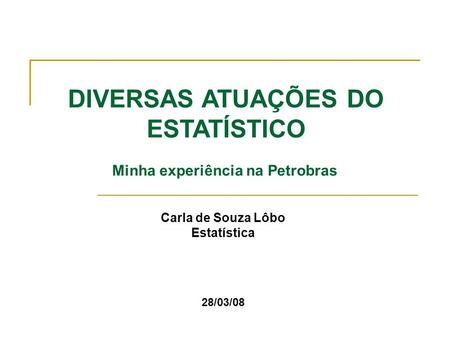 Carla de Souza Lôbo Estatística 28/03/08