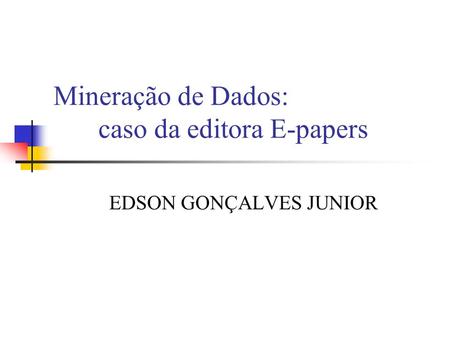 Mineração de Dados: caso da editora E-papers