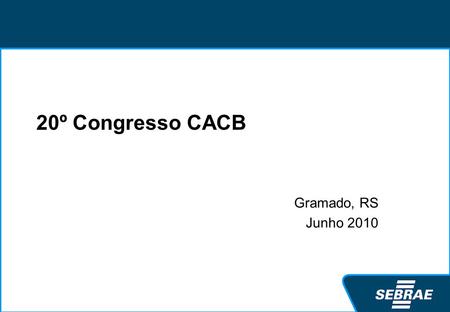 20º Congresso CACB Gramado, RS Junho 2010.