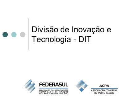 Divisão de Inovação e Tecnologia - DIT