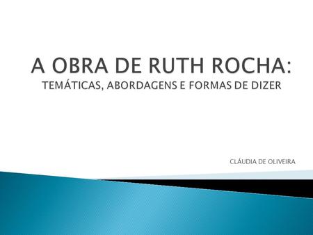 A OBRA DE RUTH ROCHA: TEMÁTICAS, ABORDAGENS E FORMAS DE DIZER