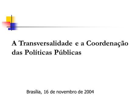 A Transversalidade e a Coordenação das Políticas Públicas