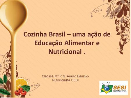 Cozinha Brasil – uma ação de Educação Alimentar e Nutricional .