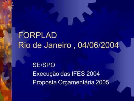 FORPLAD Rio de Janeiro , 04/06/2004