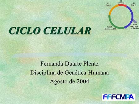 Fernanda Duarte Plentz Disciplina de Genética Humana Agosto de 2004