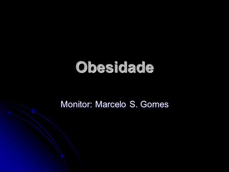 Monitor: Marcelo S. Gomes