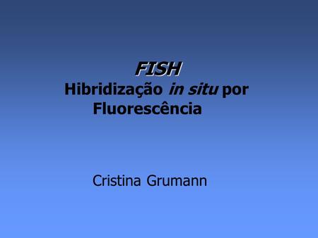 FISH Hibridização in situ por Fluorescência