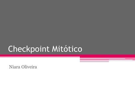 Checkpoint Mitótico Niara Oliveira.