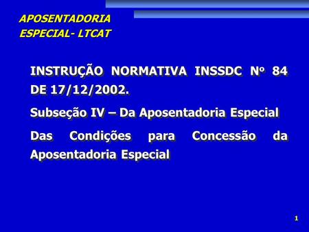 INSTRUÇÃO NORMATIVA INSSDC No 84   DE 17/12/2002.