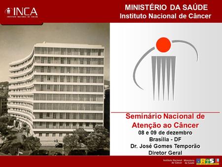 Instituto Nacional de Câncer Seminário Nacional de Atenção ao Câncer
