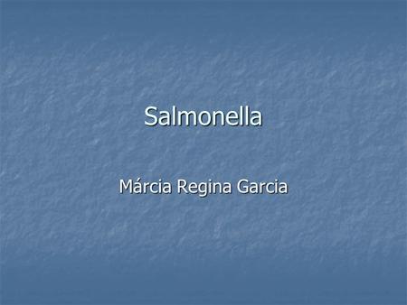 Salmonella Márcia Regina Garcia.