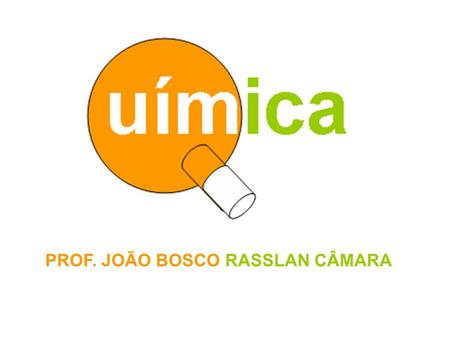 PROF. JOÃO BOSCO RASSLAN CÂMARA